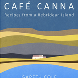 Cafe Canna: Recipes From A Hebridean Island